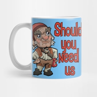 Should you need us... Mug